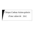 Chèque cadeau Anime-galaxie de 30 €